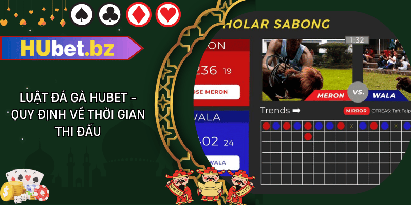 Luật đá gà hubet - quy định về thời gian thi đấu